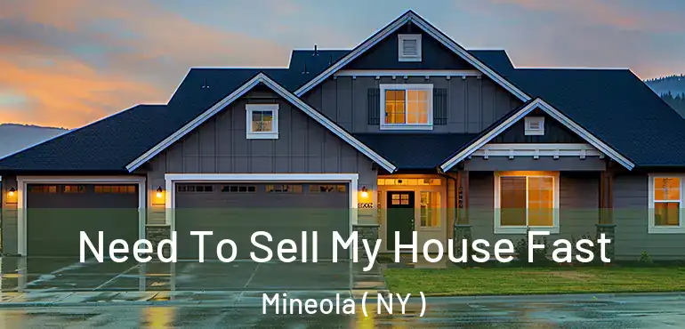  Need To Sell My House Fast Mineola ( NY )