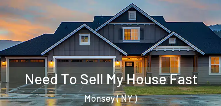  Need To Sell My House Fast Monsey ( NY )