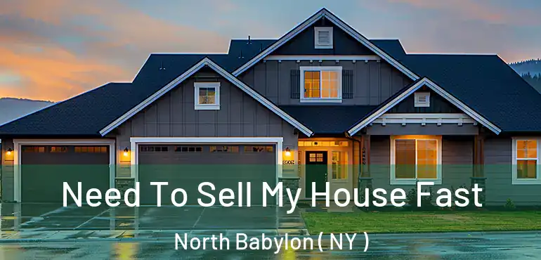  Need To Sell My House Fast North Babylon ( NY )
