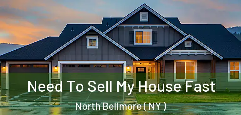  Need To Sell My House Fast North Bellmore ( NY )