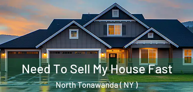  Need To Sell My House Fast North Tonawanda ( NY )