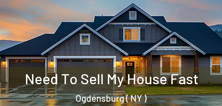  Need To Sell My House Fast Ogdensburg ( NY )