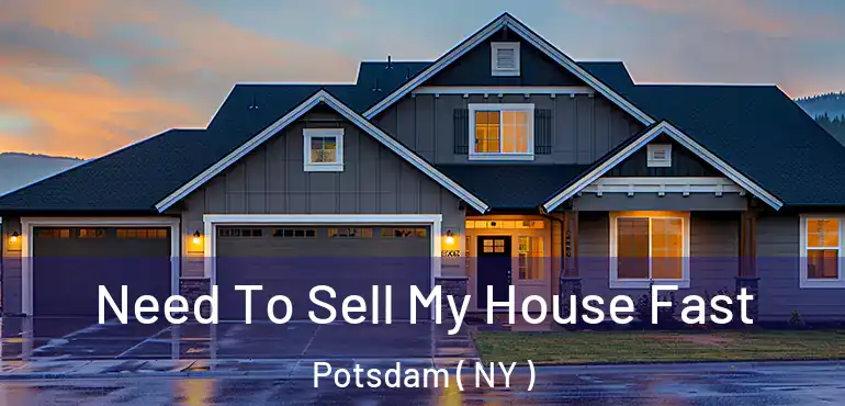  Need To Sell My House Fast Potsdam ( NY )