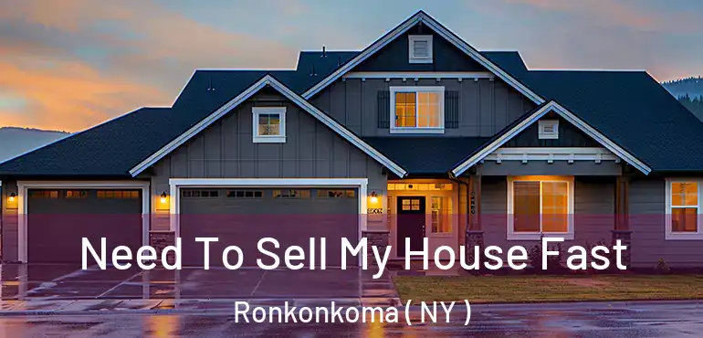  Need To Sell My House Fast Ronkonkoma ( NY )