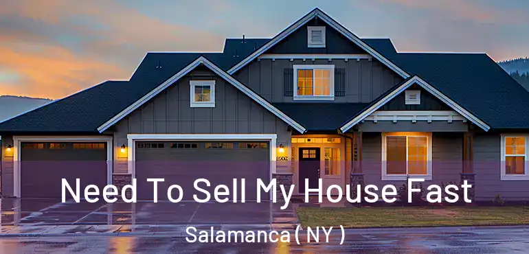  Need To Sell My House Fast Salamanca ( NY )