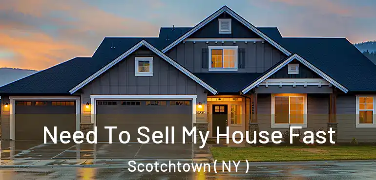 Need To Sell My House Fast Scotchtown ( NY )