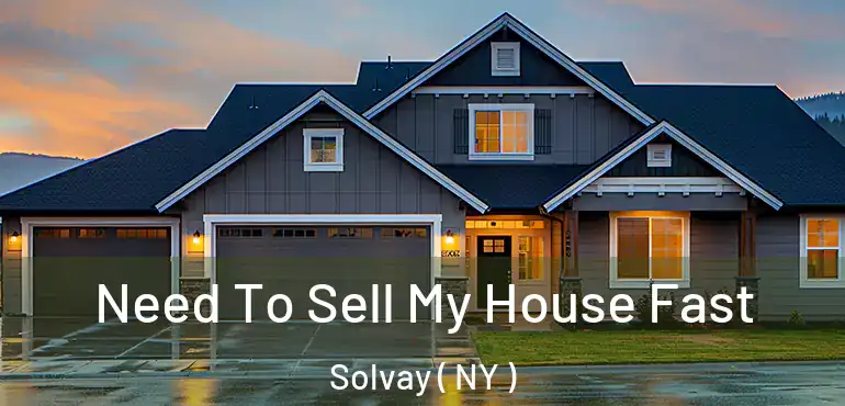  Need To Sell My House Fast Solvay ( NY )