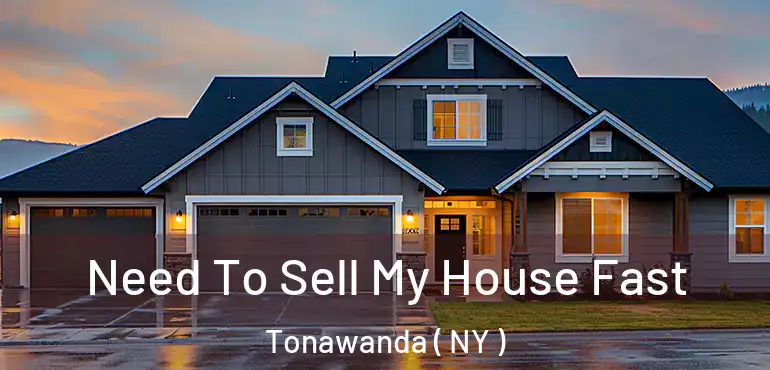  Need To Sell My House Fast Tonawanda ( NY )