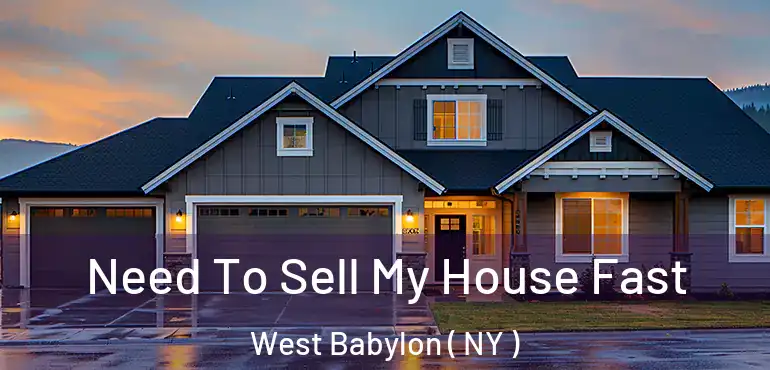 Need To Sell My House Fast West Babylon ( NY )