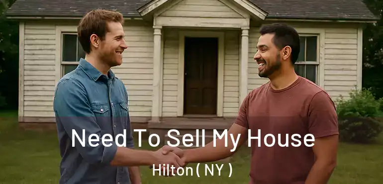  Need To Sell My House Hilton ( NY )