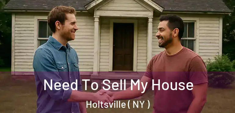  Need To Sell My House Holtsville ( NY )