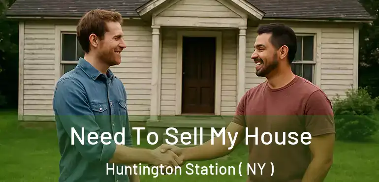  Need To Sell My House Huntington Station ( NY )