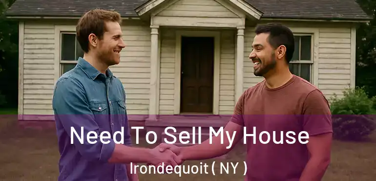  Need To Sell My House Irondequoit ( NY )