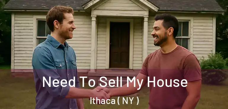  Need To Sell My House Ithaca ( NY )