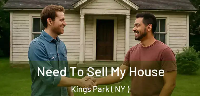  Need To Sell My House Kings Park ( NY )