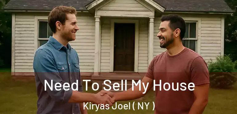  Need To Sell My House Kiryas Joel ( NY )