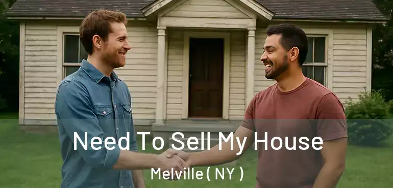  Need To Sell My House Melville ( NY )