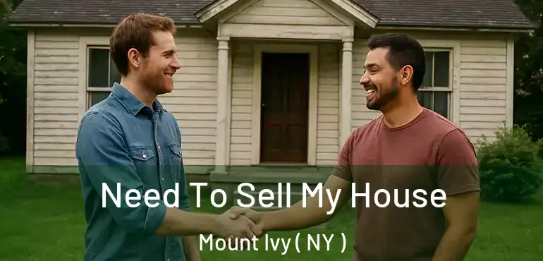  Need To Sell My House Mount Ivy ( NY )