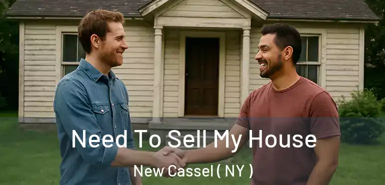  Need To Sell My House New Cassel ( NY )