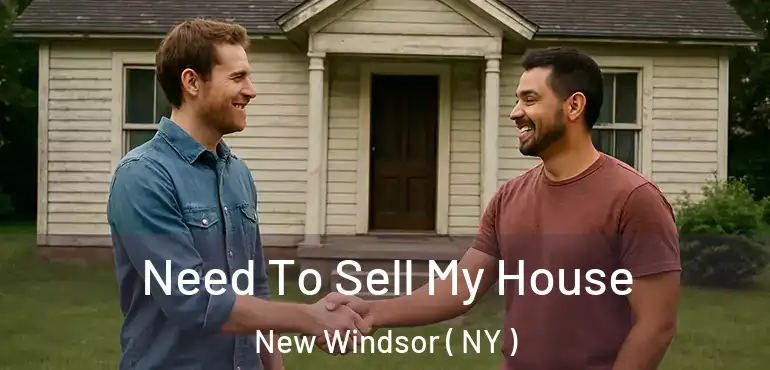  Need To Sell My House New Windsor ( NY )