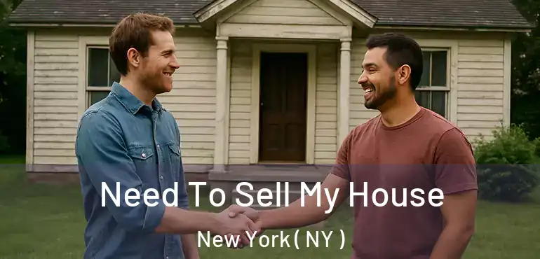  Need To Sell My House New York ( NY )