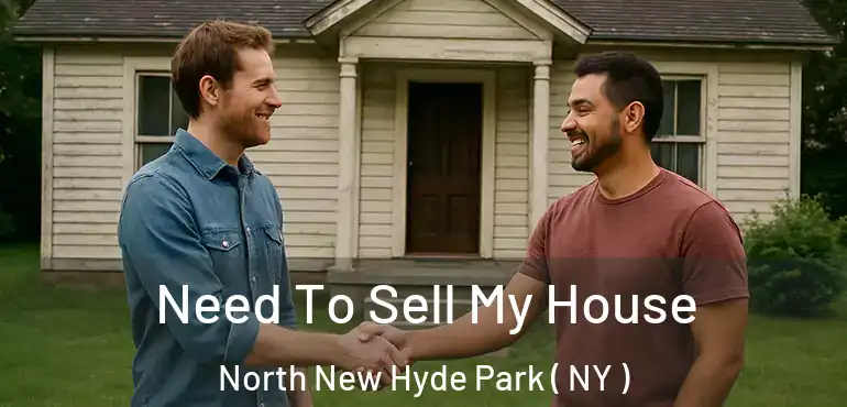  Need To Sell My House North New Hyde Park ( NY )