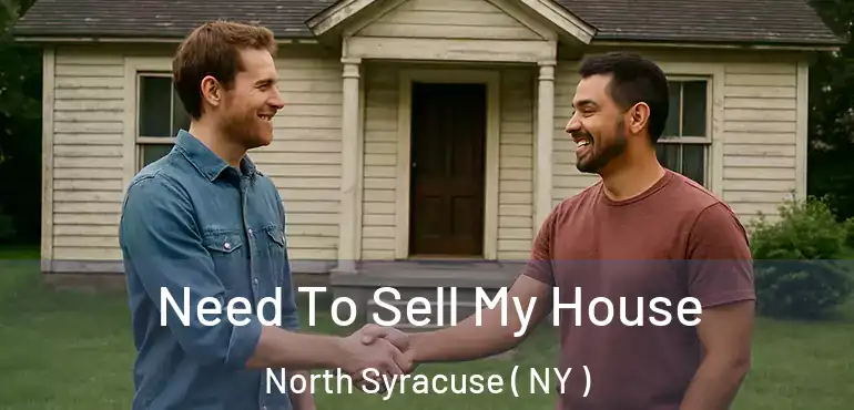  Need To Sell My House North Syracuse ( NY )