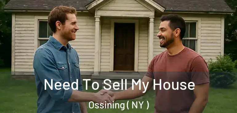  Need To Sell My House Ossining ( NY )
