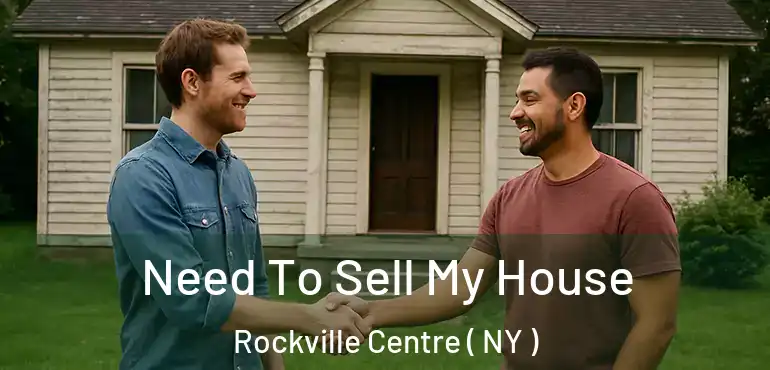  Need To Sell My House Rockville Centre ( NY )