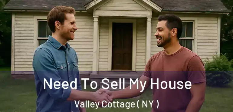  Need To Sell My House Valley Cottage ( NY )