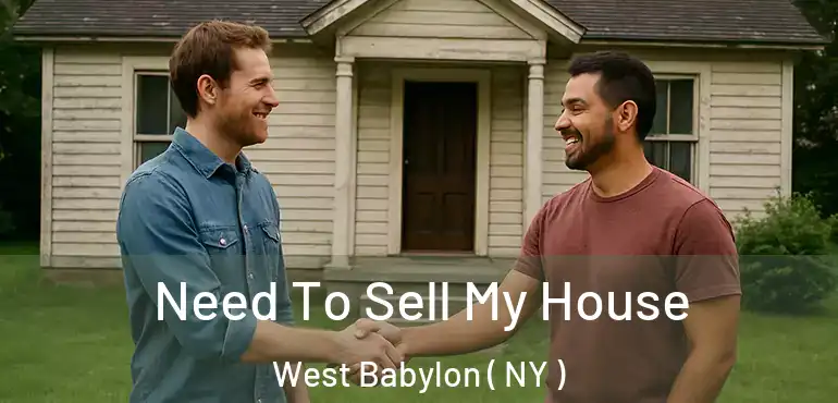  Need To Sell My House West Babylon ( NY )
