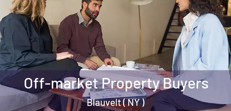  Off-market Property Buyers Blauvelt ( NY )