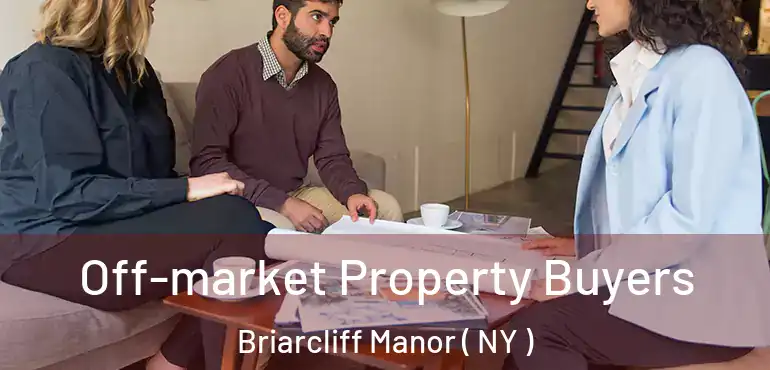  Off-market Property Buyers Briarcliff Manor ( NY )