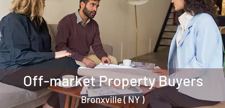 Off-market Property Buyers Bronxville ( NY )