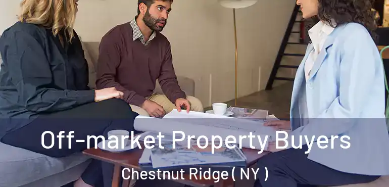  Off-market Property Buyers Chestnut Ridge ( NY )