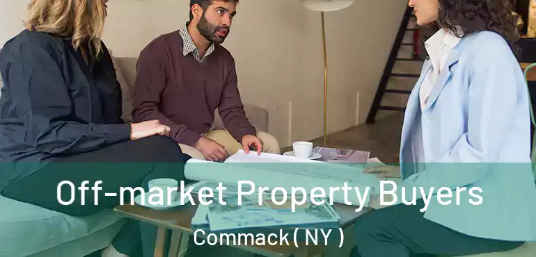  Off-market Property Buyers Commack ( NY )
