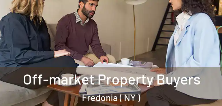  Off-market Property Buyers Fredonia ( NY )