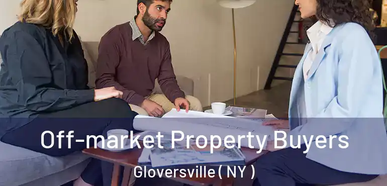  Off-market Property Buyers Gloversville ( NY )