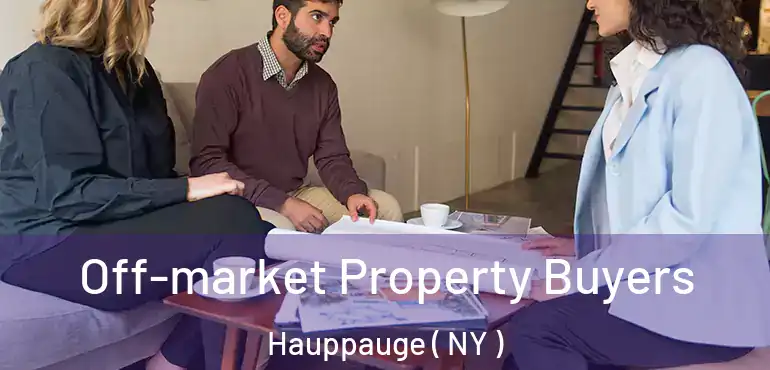  Off-market Property Buyers Hauppauge ( NY )