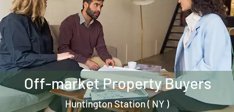  Off-market Property Buyers Huntington Station ( NY )