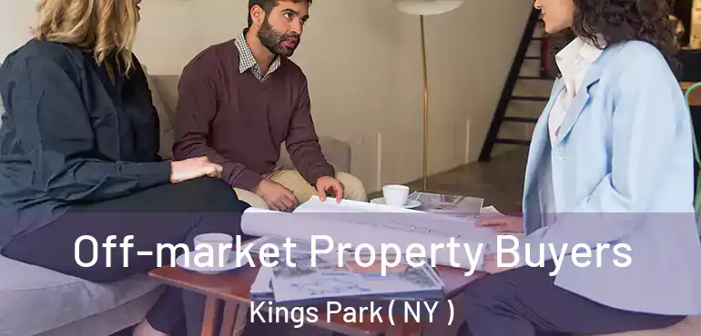  Off-market Property Buyers Kings Park ( NY )