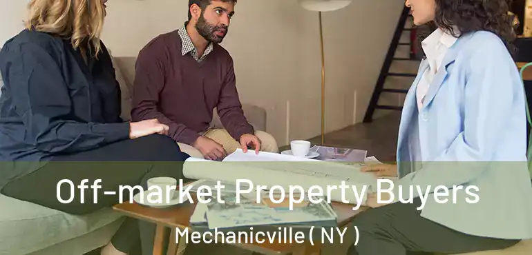  Off-market Property Buyers Mechanicville ( NY )
