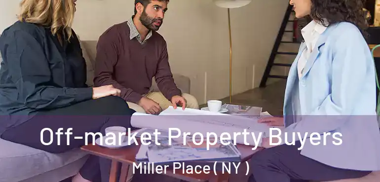  Off-market Property Buyers Miller Place ( NY )