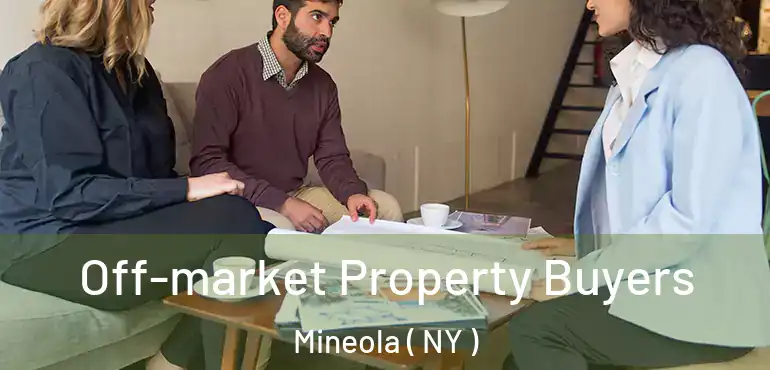  Off-market Property Buyers Mineola ( NY )