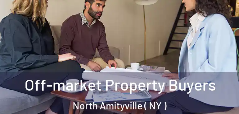  Off-market Property Buyers North Amityville ( NY )