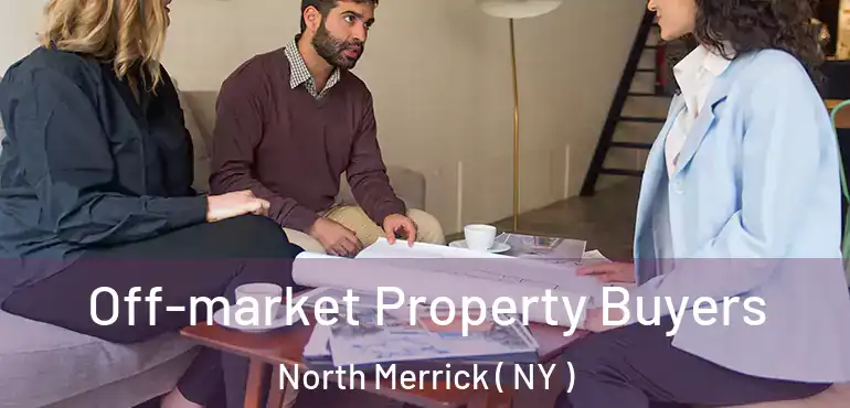  Off-market Property Buyers North Merrick ( NY )