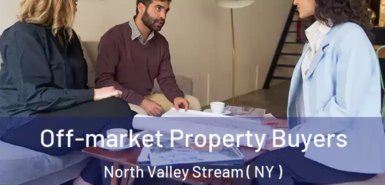  Off-market Property Buyers North Valley Stream ( NY )