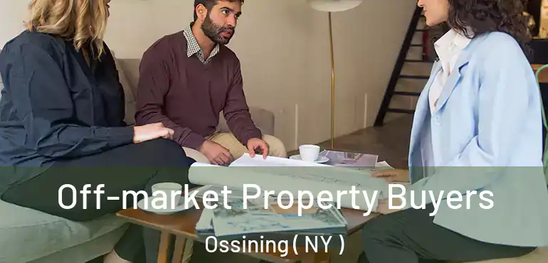  Off-market Property Buyers Ossining ( NY )
