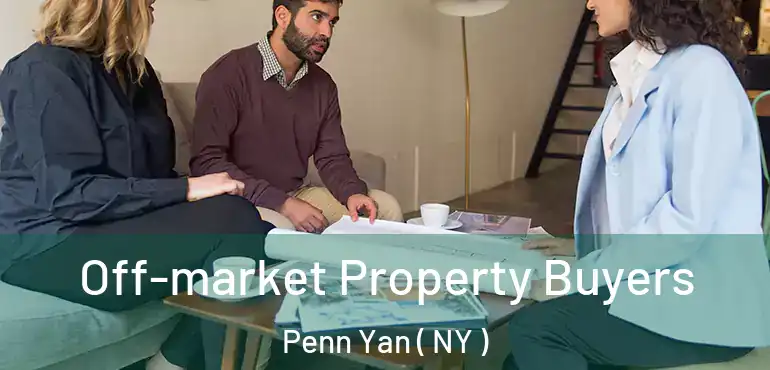  Off-market Property Buyers Penn Yan ( NY )
