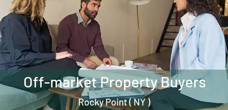  Off-market Property Buyers Rocky Point ( NY )